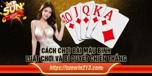 Cách chơi mậu binh: Luật chơi và bí quyết chiến thắng