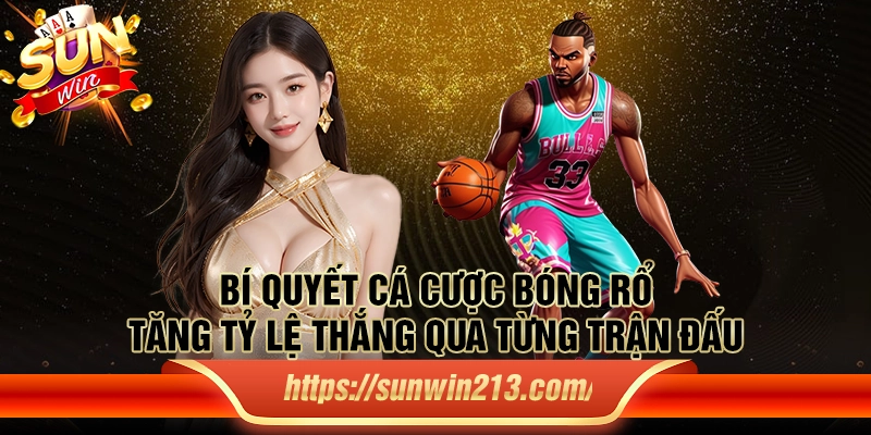 Bí quyết cá cược bóng rổ: Tăng tỷ lệ thắng qua từng trận đấu