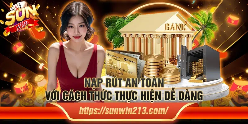 Nạp rút an toàn với cách thức thực hiện dễ dàng