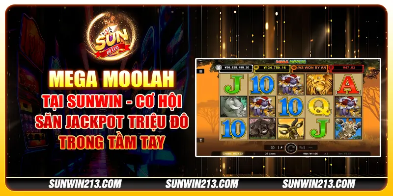 Mega Moolah tại Sunwin - Cơ hội săn jackpot triệu đô trong tầm tay