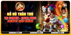 Nổ Hũ Thần Thú tại Sunwin - Chinh phục jackpot siêu khủng