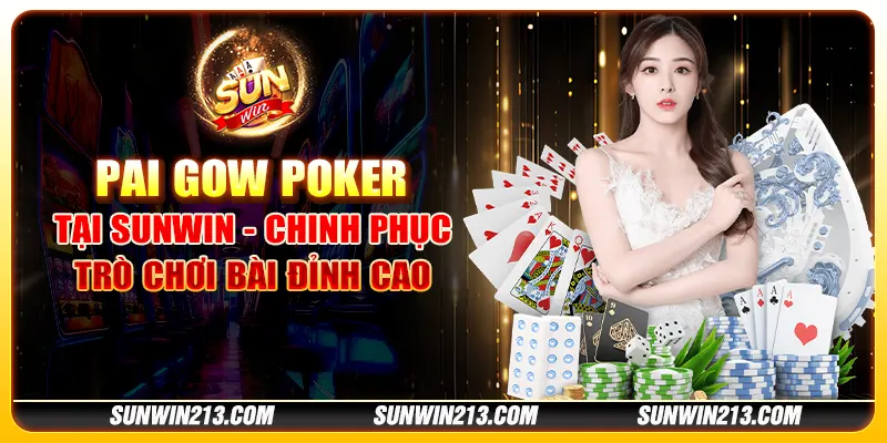 Pai Gow Poker tại Sunwin - Chinh phục trò chơi bài đỉnh cao