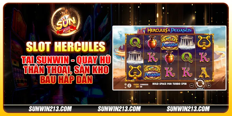 Slot Hercules tại Sunwin - Quay hũ thần thoại, săn kho báu hấp dẫn