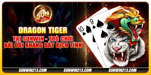 Dragon Tiger tại Sunwin - Trò chơi bài đối kháng đầy kịch tính