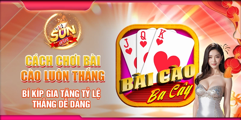 Cách chơi bài cào luôn thắng - Bí kíp gia tăng tỷ lệ thắng dễ dàng